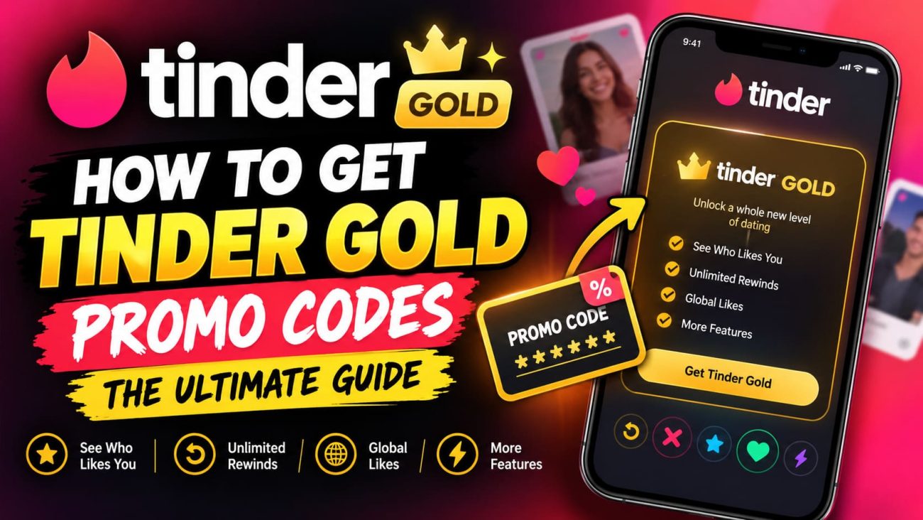 How to Get Free Tinder Gold Promo Codes: The Complete Guide